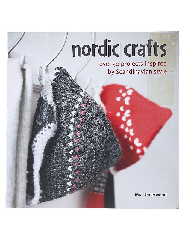 Nordic crafts : over 30 projects inspired by Scandinavian style - Mia Underwood - Tietokirjat ja oppaat - 10105548886 - 0