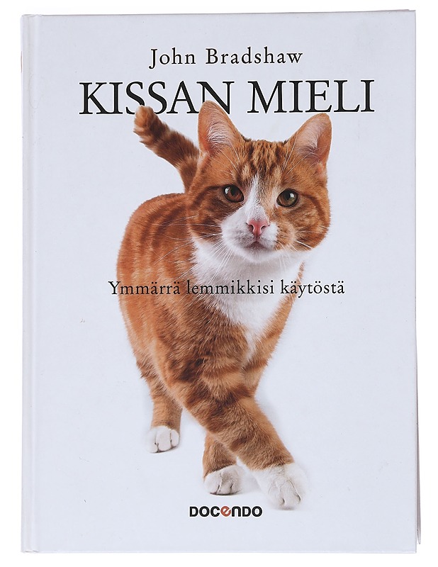 Kissan mieli : ymmärrä lemmikkisi käytöstä - Bradshaw, John - Harrastekirjat - 10105548888 - 0