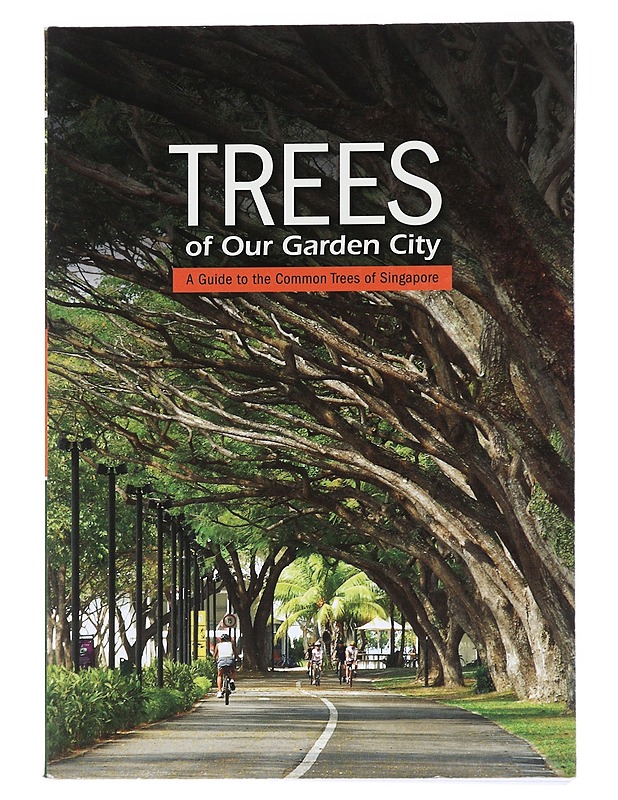 Trees of Our Garden City: A Guide to the Common Trees of Singapore - Harrastekirjat - 10105548910 - 0
