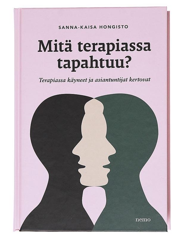 Mitä terapiassa tapahtuu? : terapiassa käyneet ja asiantuntijat kertovat - Sanna-Kaisa Hongisto - Tietokirjat ja oppaat - 10105548927 - 0
