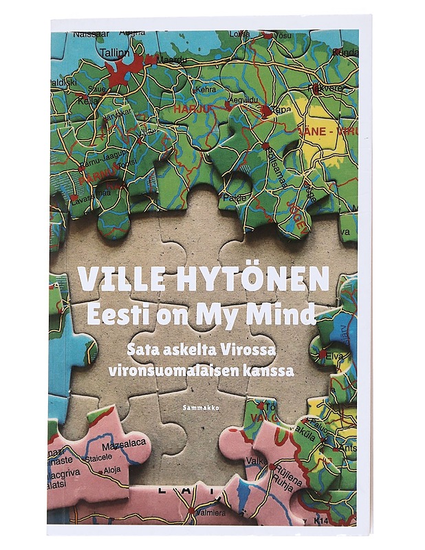 Eesti on my mind : sata askelta Virossa vironsuomalaisen kanssa - Ville Hytönen - Elämäkerrat ja muistelmat - 10105548933 - 0