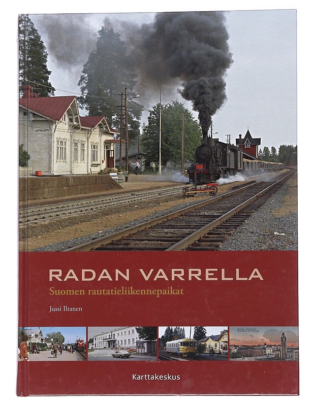 Radan varrella : Suomen rautatieliikennepaikat - Iltanen, Jussi - Tietokirjat ja oppaat - 10105548999 - 0