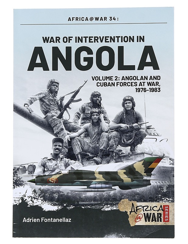 Africa at War 34: War Of Intervention in Angola / Volume 2: Angolan War and Cuban Forces at War 1976-1983 -Adrien Fontanellaz - Historiakirjat - 10105549010 - 0