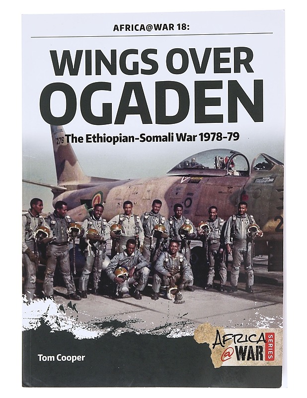 Africa at War 18: Wings Over Ogaden / The Ethiopian-Somali War 1978-1979 -Tom Cooper - Historiakirjat - 10105549025 - 0