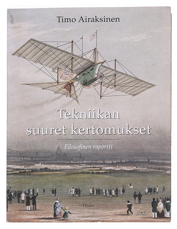 Tekniikan suuret kertomukset : filosofinen raportti - Timo Airaksinen - Historiakirjat - 10105549028 - 0