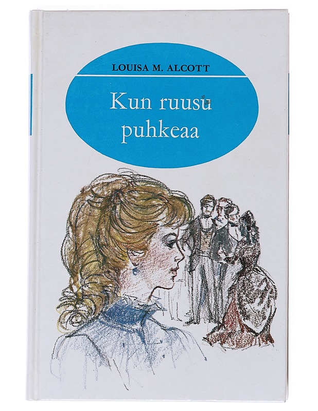 Kun ruusu puhkeaa - Alcott, Louisa M. - Nuorten kirjat - 10105549045 - 0