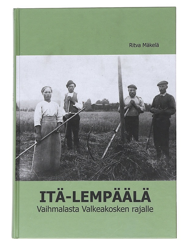Itä-Lempäälä : Vaihmalasta Valkeakosken rajalle - Ritva Mäkelä - Historiakirjat - 10105549096 - 0
