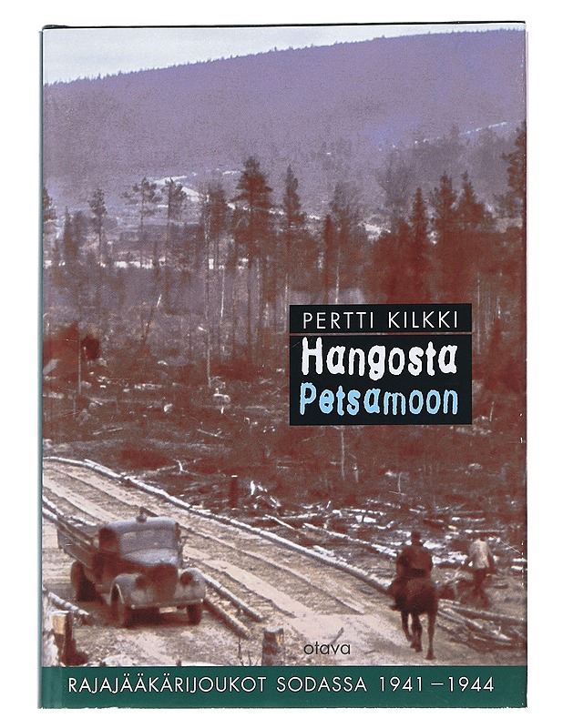 Hangosta Petsamoon : rajajääkärijoukot sodassa 1941-1944 - Pertti Kilkki - Historiakirjat - 10105549135 - 0