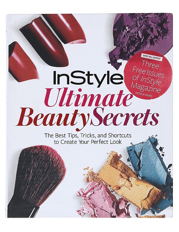InStyle Ultimate Beauty Secrets - The Best Tips, Tricks, and Shortcuts to Create Your Perfect Look - Harrastekirjat - 10105549152 - 0