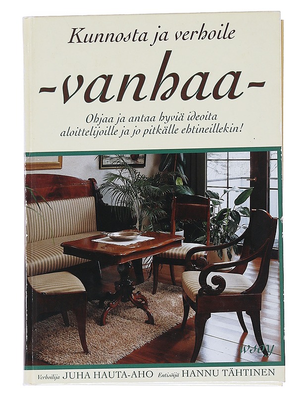 Kunnosta ja verhoile vanhaa - Hauta-aho, Juha - Kirja lahjaksi - 10105549150 - 0