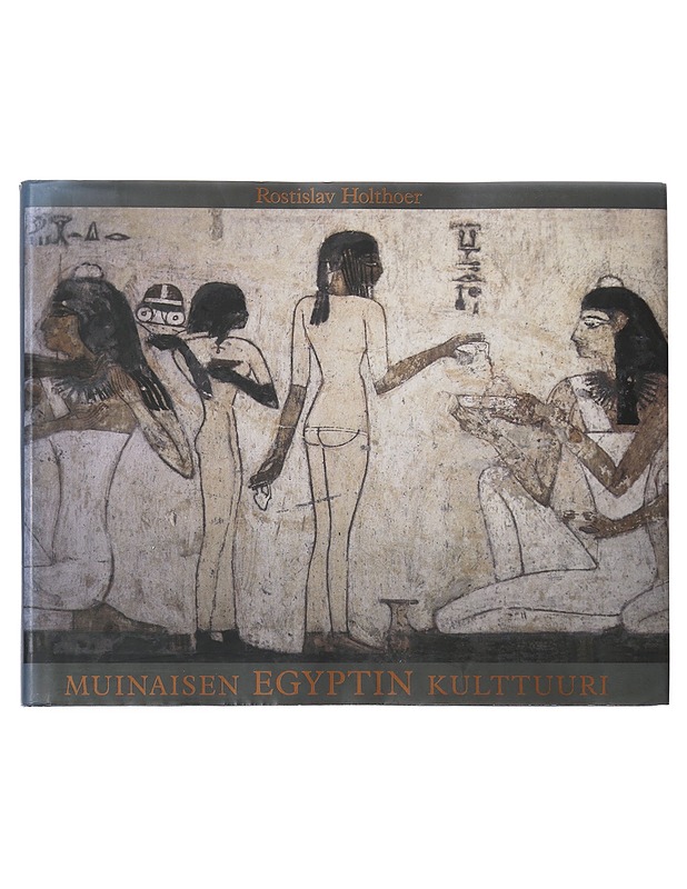 Muinaisen Egyptin kulttuuri - Rostislav Holthoer - Historiakirjat - 10105549156 - 0