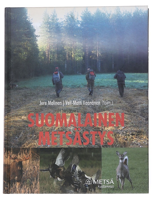 Suomalainen metsästys - Malinen, Jere ; Väänänen, Veli-Matti ; Alhainen, Mikko - Tietokirjat ja oppaat - 10105549175 - 0