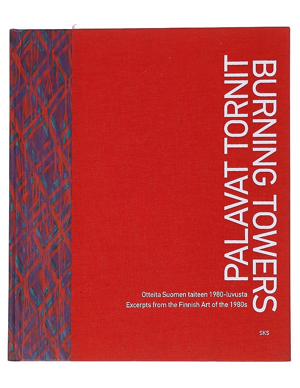 Palavat tornit : otteita Suomen taiteen 1980-luvusta = Burning towers : excerpts from the Finnish art of the 1980s - Valjakka, Timo - Historiakirjat - 10105549179 - 0