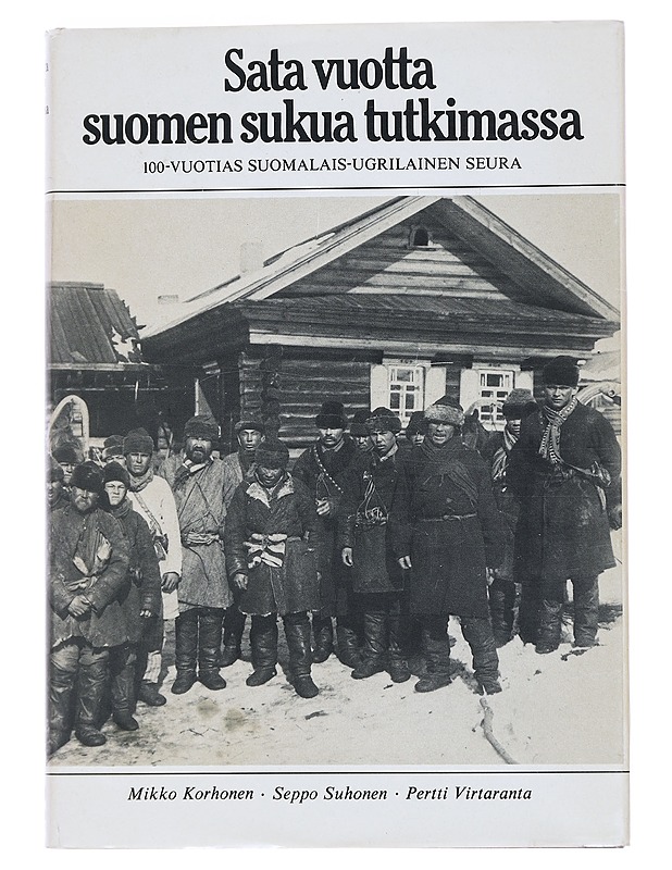 Sata vuotta suomen sukua tutkimassa : 100-vuotias suomalais-ugrilainen seura - Korhonen, Mikko - Historiakirjat - 10105549285 - 0