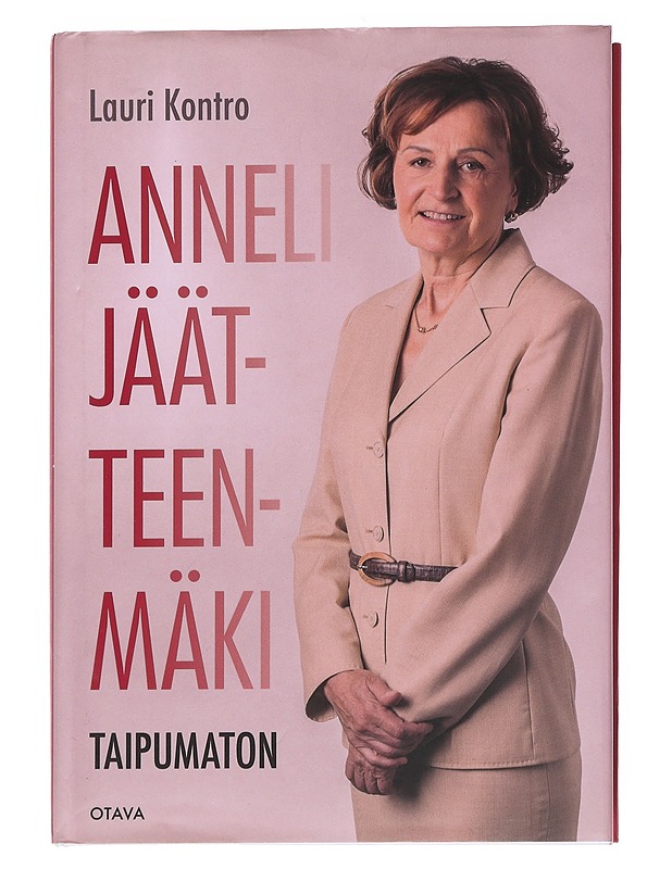 Anneli Jäätteenmäki : taipumaton - Kontro, Lauri - Elämäkerrat ja muistelmat - 10105549393 - 0
