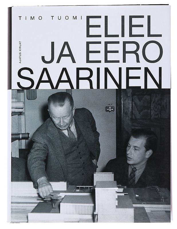 Eliel ja Eero Saarinen - Timo Tuomi - Elämäkerrat ja muistelmat - 10105549446 - 0