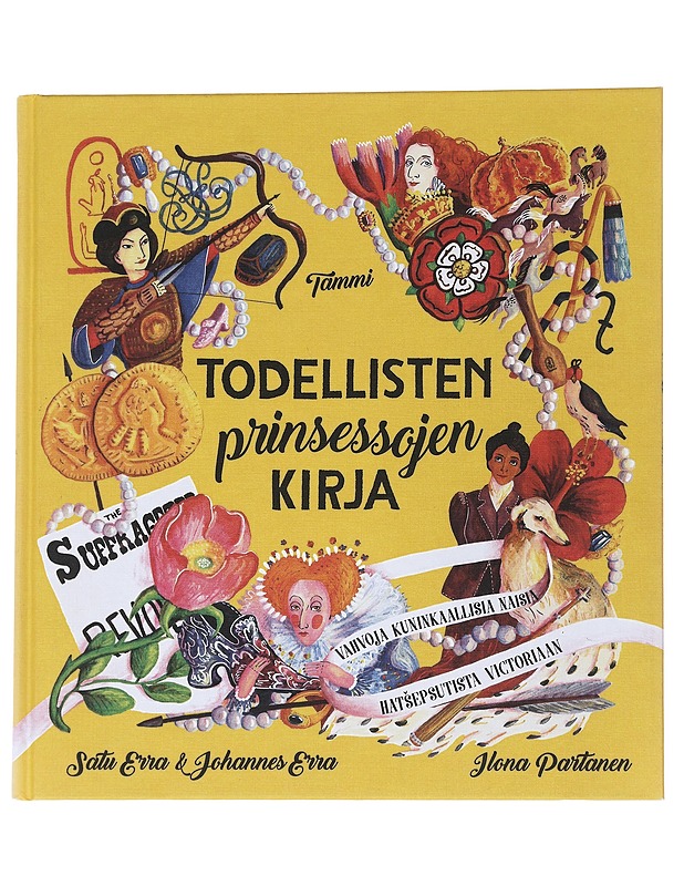 Todellisten prinsessojen kirja : vahvoja kuninkaallisia naisia Hatsepsutista Victoriaan - Erra, Satu - Lastenkirjat - 10105549468 - 0