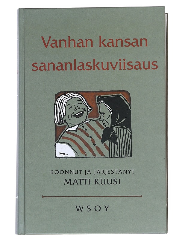 Vanhan kansan sananlaskuviisaus : suomalaisia elämänohjeita, kansanaforismeja, lentäviä lauseita ja kokkapuheita vuosilta 1544-1926 - Sjöstedt, Helga - Historiakirjat - 10105549562 - 0