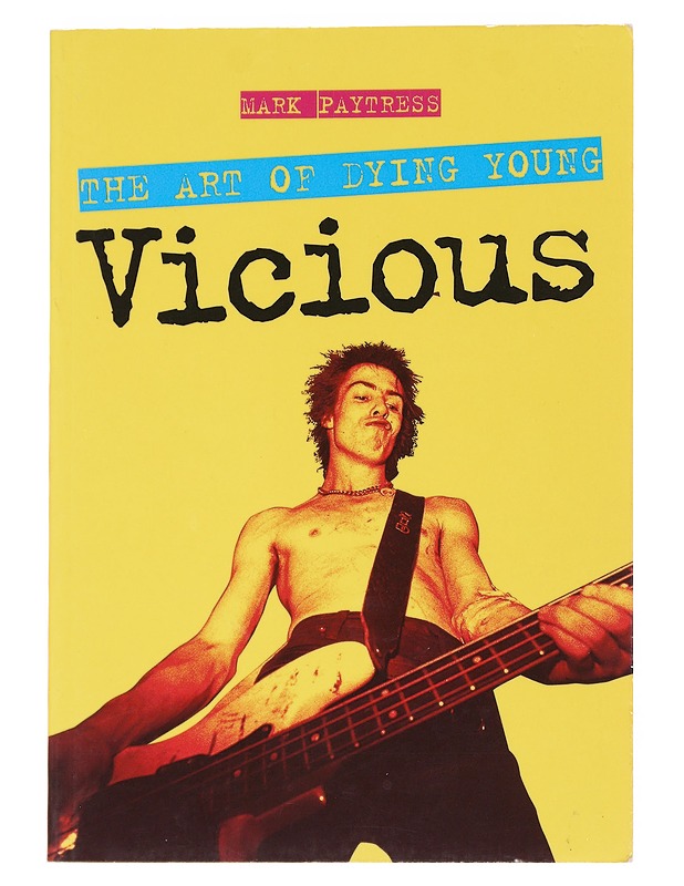 Vicious: The Art of Dying Young - Mark Paytress - Elämäkerrat ja muistelmat - 10105549649 - 0