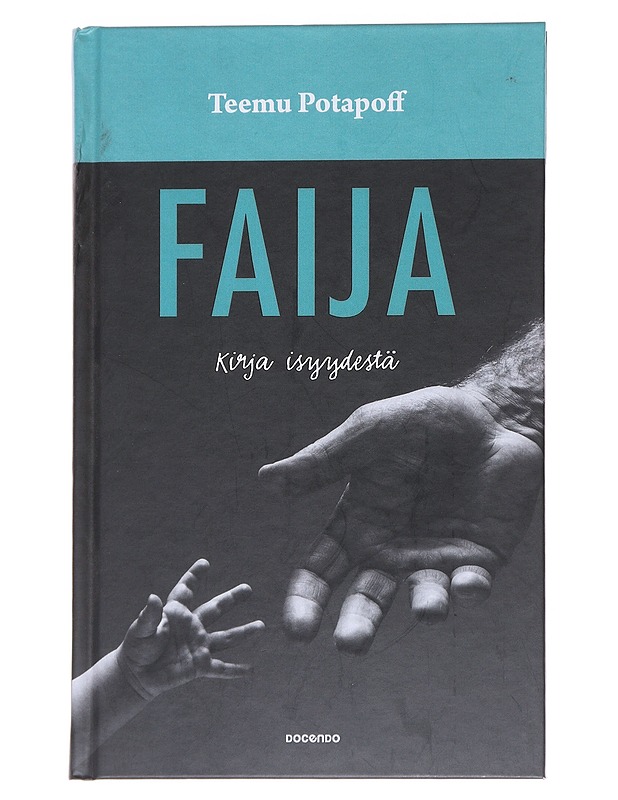 Faija : kirja isyydestä - Teemu Potapoff - Elämäkerrat ja muistelmat - 10105549648 - 0