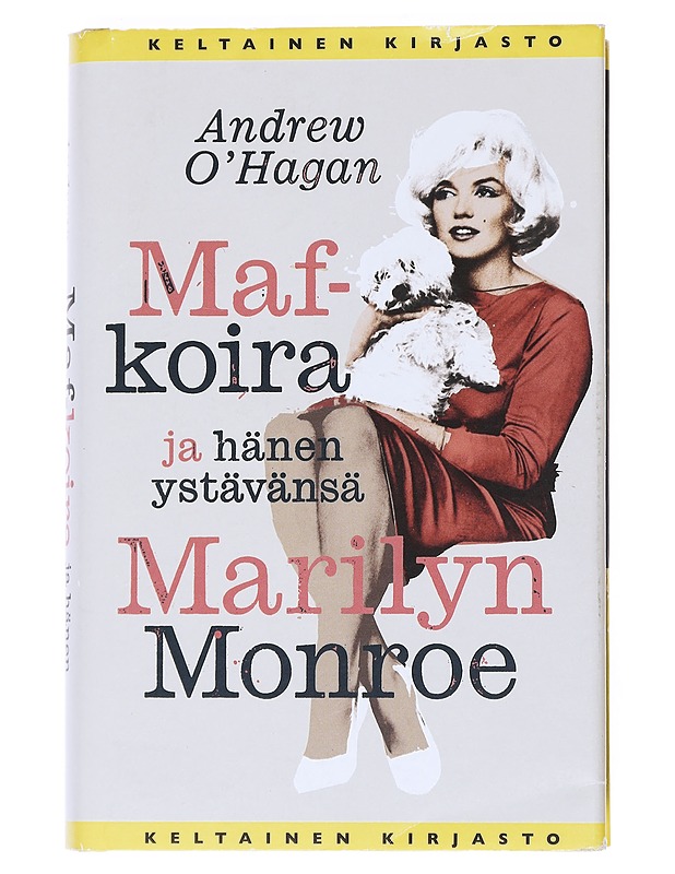 Maf-koira ja hänen ystävänsä Marilyn Monroe - O'Hagan, Andrew - Kaunokirjallisuus - 10105549667 - 0
