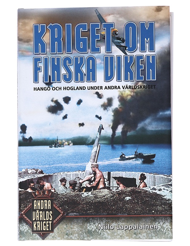Kriget om Finska viken: Hangö och Hogland under andra världskriget - Niilo Lappalainen - Tietokirjat ja oppaat - 10105549738 - 0