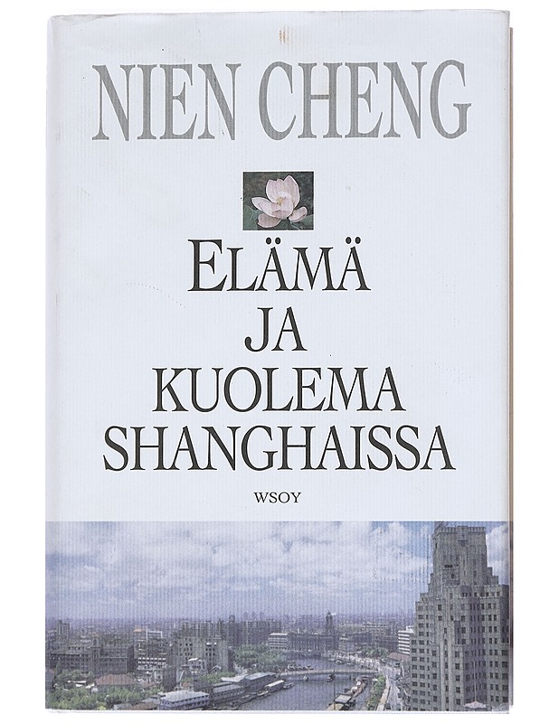Elämä ja kuolema Shanghaissa - Cheng, Nien - Elämäkerrat ja muistelmat - 10105549798 - 0