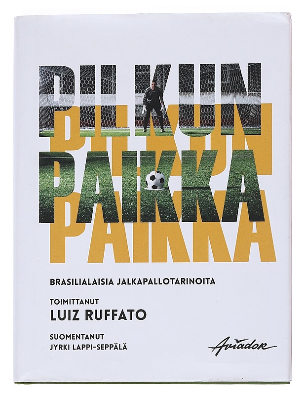 Pilkun paikka : brasilialaisia jalkapallotarinoita - Luiz Ruffato - Harrastekirjat - 10105549905 - 0