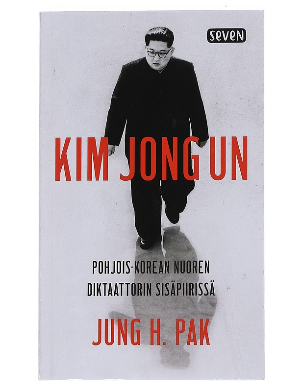 Kim Jong Un : Pohjois-Korean nuoren diktaattorin sisäpiirissä - Pak, Jung H. - Elämäkerrat ja muistelmat - 10105549923 - 0