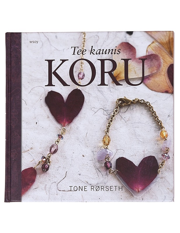 Tee kaunis koru - Rørseth, Tone - Tietokirjat ja oppaat - 10105549982 - 0