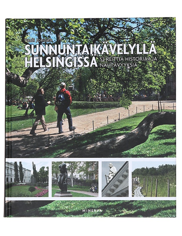 Sunnuntaikävelyllä Helsingissä : 52 reittiä historiaa ja nähtävyyksiä - Jokinen, Pauli - Tietokirjat ja oppaat - 10105550042 - 0