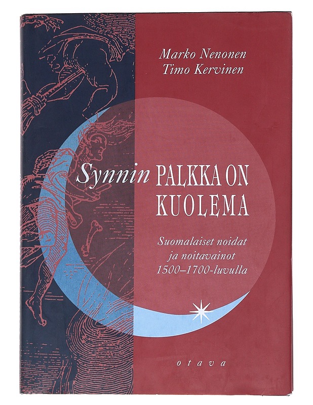 Synnin palkka on kuolema : suomalaiset noidat ja noitavainot 1500-1700-luvulla - Nenonen, Marko - Historiakirjat - 10105550049 - 0