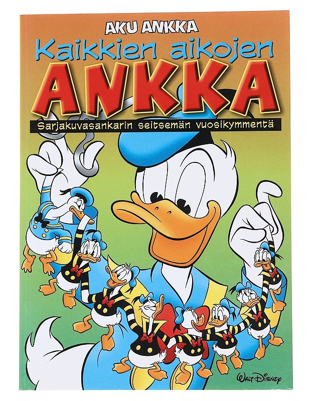 Kaikkien aikojen ankka : sarjakuvasankarin seitsemän vuosikymmentä - Disney, Walt - Sarjakuvat - 10105550054 - 0