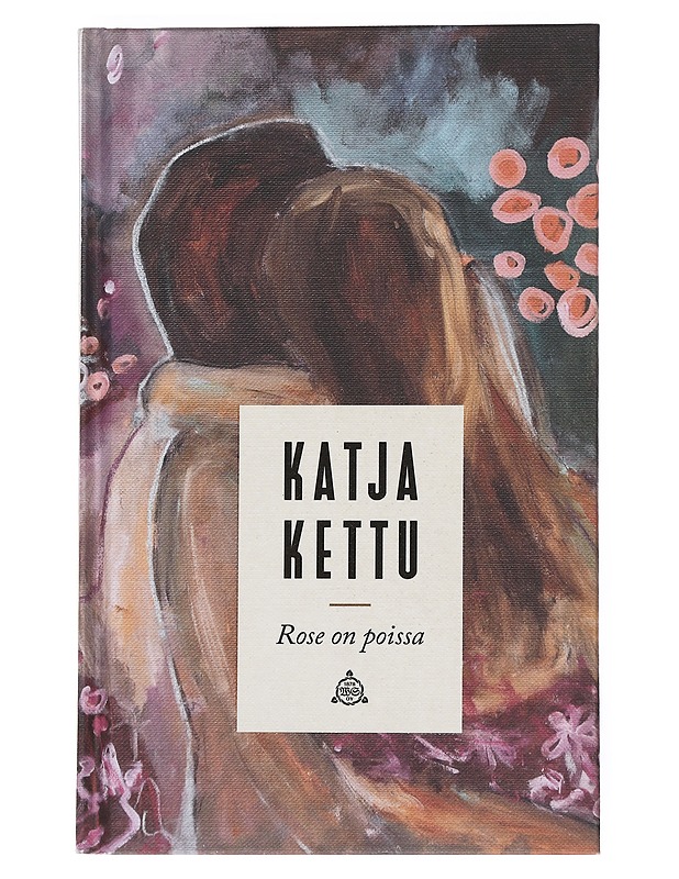 Rose on poissa - Katja Kettu - Romaanit ja novellit - 10105550090 - 0