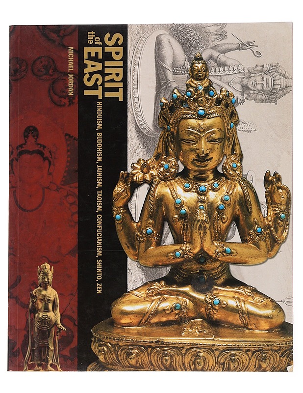 Spirit of the East - Hinduism, Buddhism, Jainism, Taoism, Confucianism, Shinto, Zen - Micheal Jordan - Tietokirjat ja oppaat - 10105550178 - 0