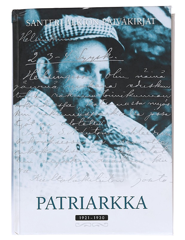 Santeri Alkion päiväkirjat Patriarkka 1921-1930 -  - Elämäkerrat ja muistelmat - 10105550217 - 0