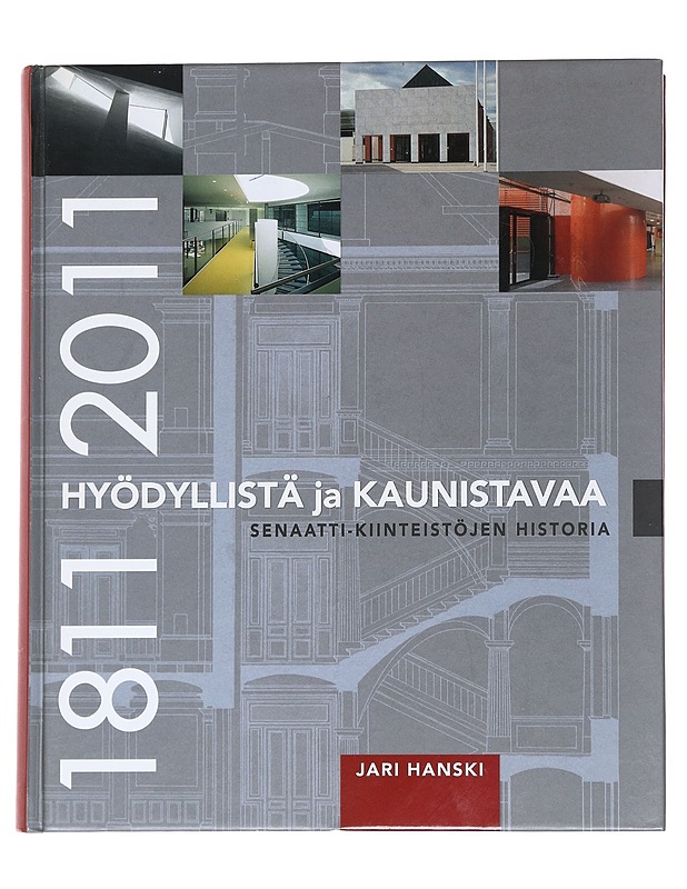 Hyödyllistä ja kaunistavaa : Senaatti-kiinteistöjen historia 1811-2011 - Hanski, Jari - Tietokirjat ja oppaat - 10105550213 - 0