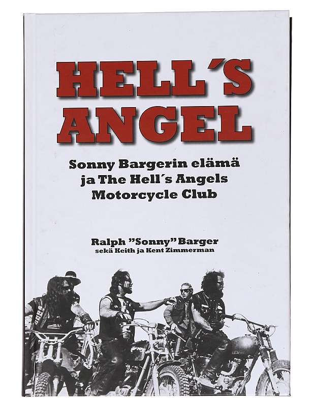 Hell's Angel : Sonny Bargerin elämä ja Hell's Angels Motorcycle Club - Ralph Barger - Elämäkerrat ja muistelmat - 10105550266 - 0