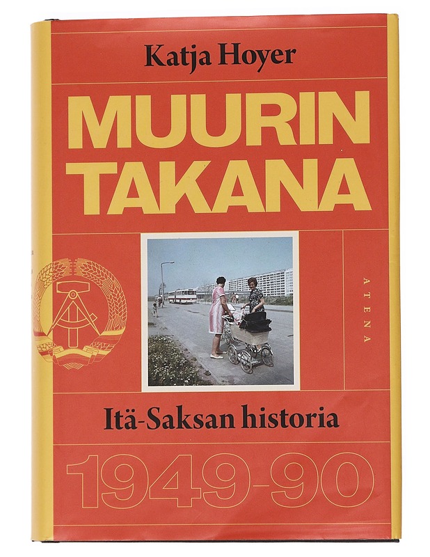Muurin takana : Itä-Saksan historia 1949-1990 - Hoyer, Katja - Historiakirjat - 10105550274 - 0