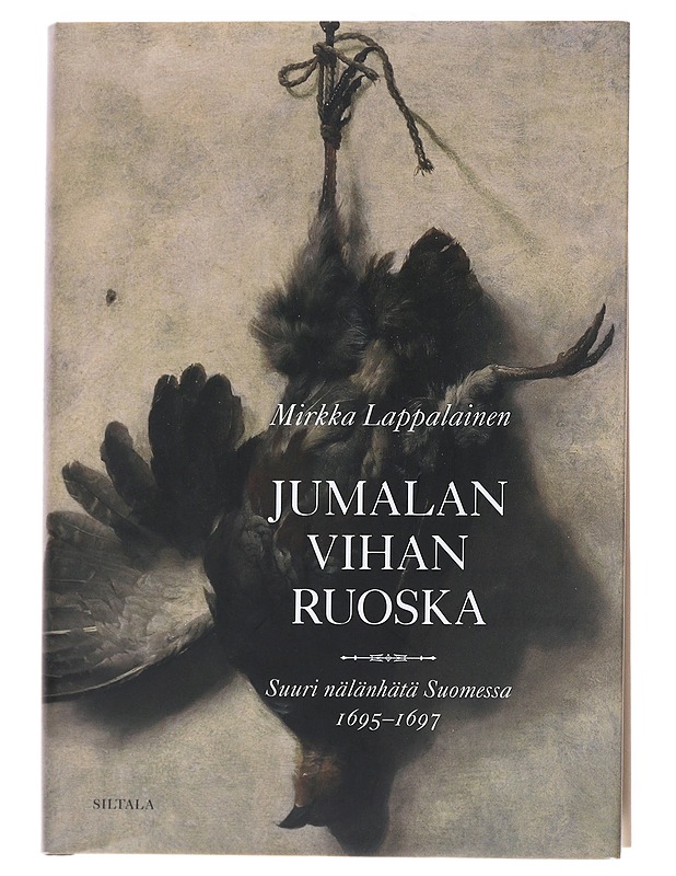 Jumalan vihan ruoska : suuri nälänhätä Suomessa 1695-1697 - Mirkka Lappalainen - Historiakirjat - 10105550302 - 0