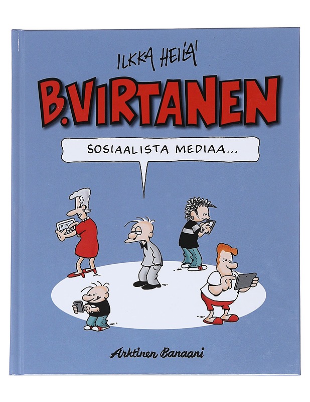B. Virtanen : Sosiaalista mediaa - Ilkka Heilä - Sarjakuvat - 10105550304 - 0