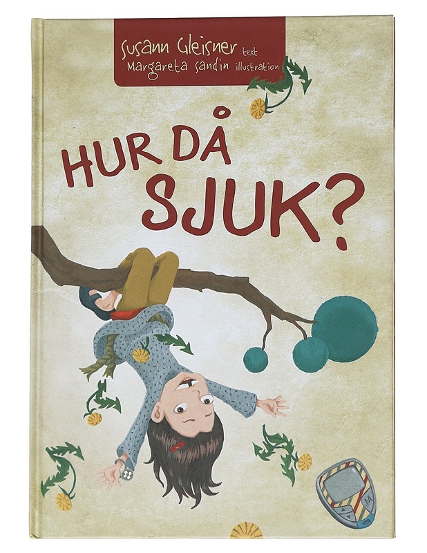 Hur då sjuk? - Gleisner, Susann - Lastenkirjat - 10105550362 - 0