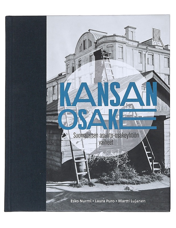 Kansan osake Suomalaisen asunto-osakeyhtiön vaiheet - Esko Nurmi, Laura Puro,, Matti Lujanen - Historiakirjat - 10105550394 - 0