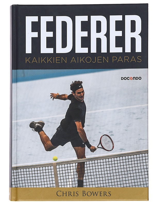 Federer : kaikkien aikojen paras - Bowers, Chris - Elämäkerrat ja muistelmat - 10105550423 - 0