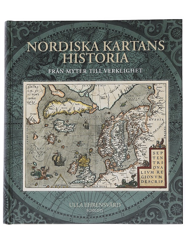 Nordiska kartans historia : från myter till verklighet - Ulla Ehrensvärd - Historiakirjat - 10105550438 - 0