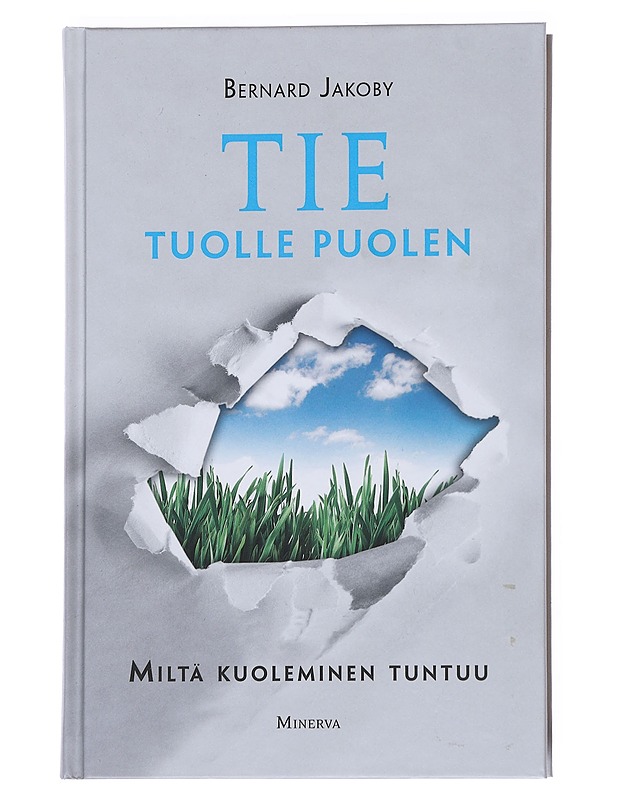 Tie tuolle puolen : miltä kuoleminen tuntuu - Jakoby, Bernard - Tietokirjat ja oppaat - 10105550480 - 0
