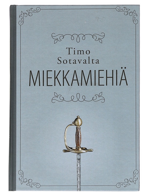 Miekkamiehiä : karoliiniupseerien ja heidän perheidensä elämää 1700-luvulla - Timo Sotavalta - Elämäkerrat ja muistelmat - 10105550494 - 0