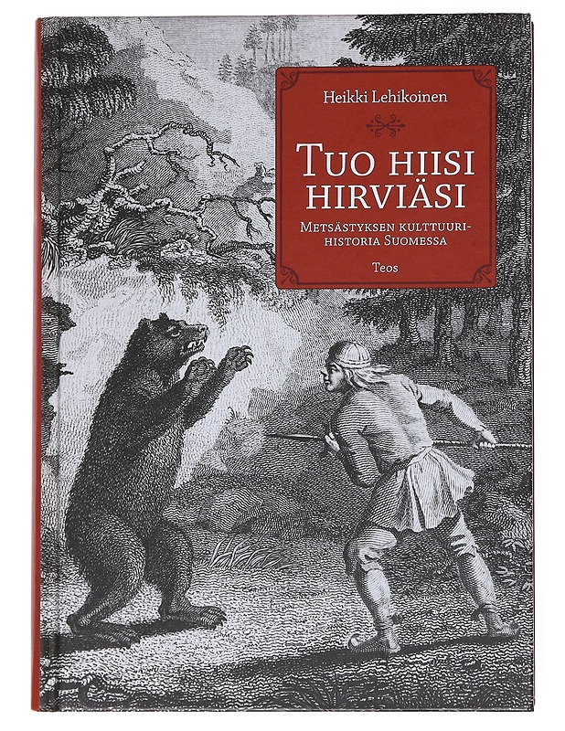 Tuo hiisi hirviäsi : metsästyksen kulttuurihistoria Suomessa - Heikki Lehikoinen - Historiakirjat - 10105550513 - 0