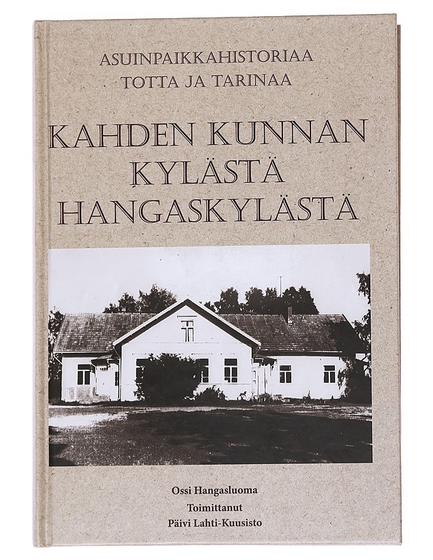 Asuinpaikkahistoriaa, totta ja tarinaa kahden kunnan kylästä Hangaskylästä - Hangasluoma, Ossi - Historiakirjat - 10105550517 - 0