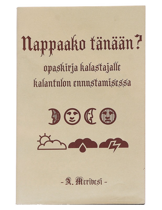 Nappaako tänään : Opaskirja kalamiehille kalantulon ennustamisessa - A. Merivesi - Tietokirjat ja oppaat - 10105550522 - 0